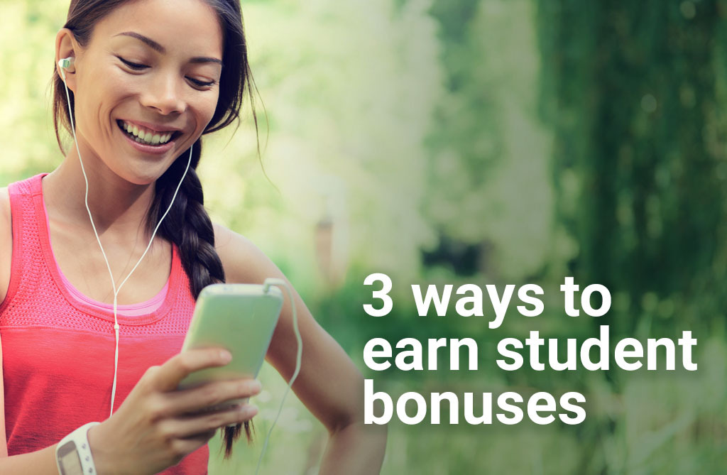 3 Ways to Earn Student Bonuses